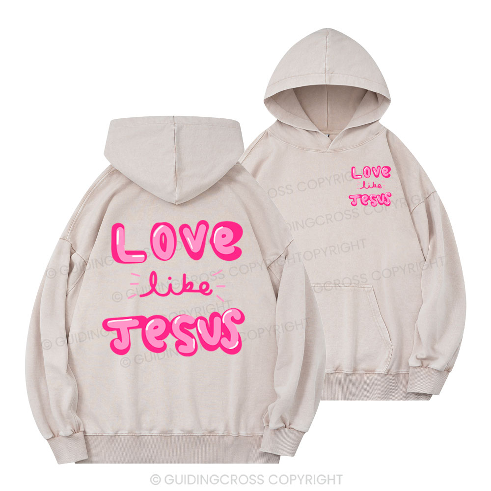 Love Like Jesus Christian Washed Hoodie