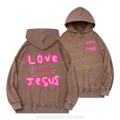 Love Like Jesus Christian Washed Hoodie
