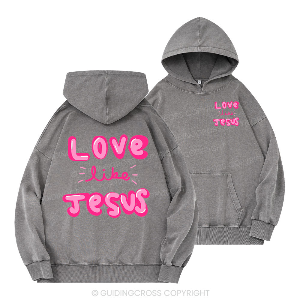 Love Like Jesus Christian Washed Hoodie