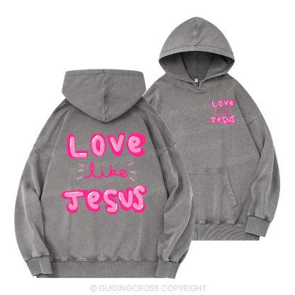 Love Like Jesus Christian Washed Hoodie