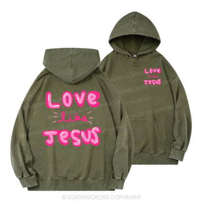 Love Like Jesus Christian Washed Hoodie