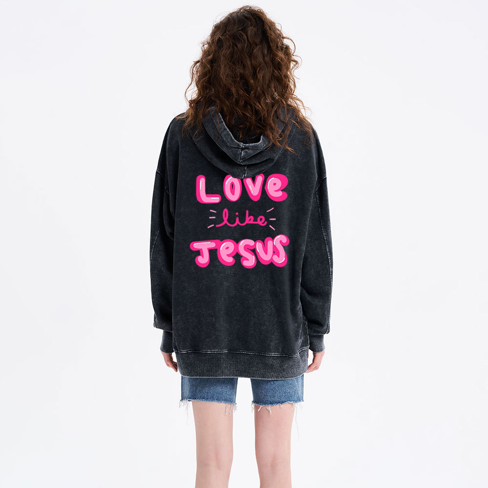 Love Like Jesus Christian Washed Hoodie