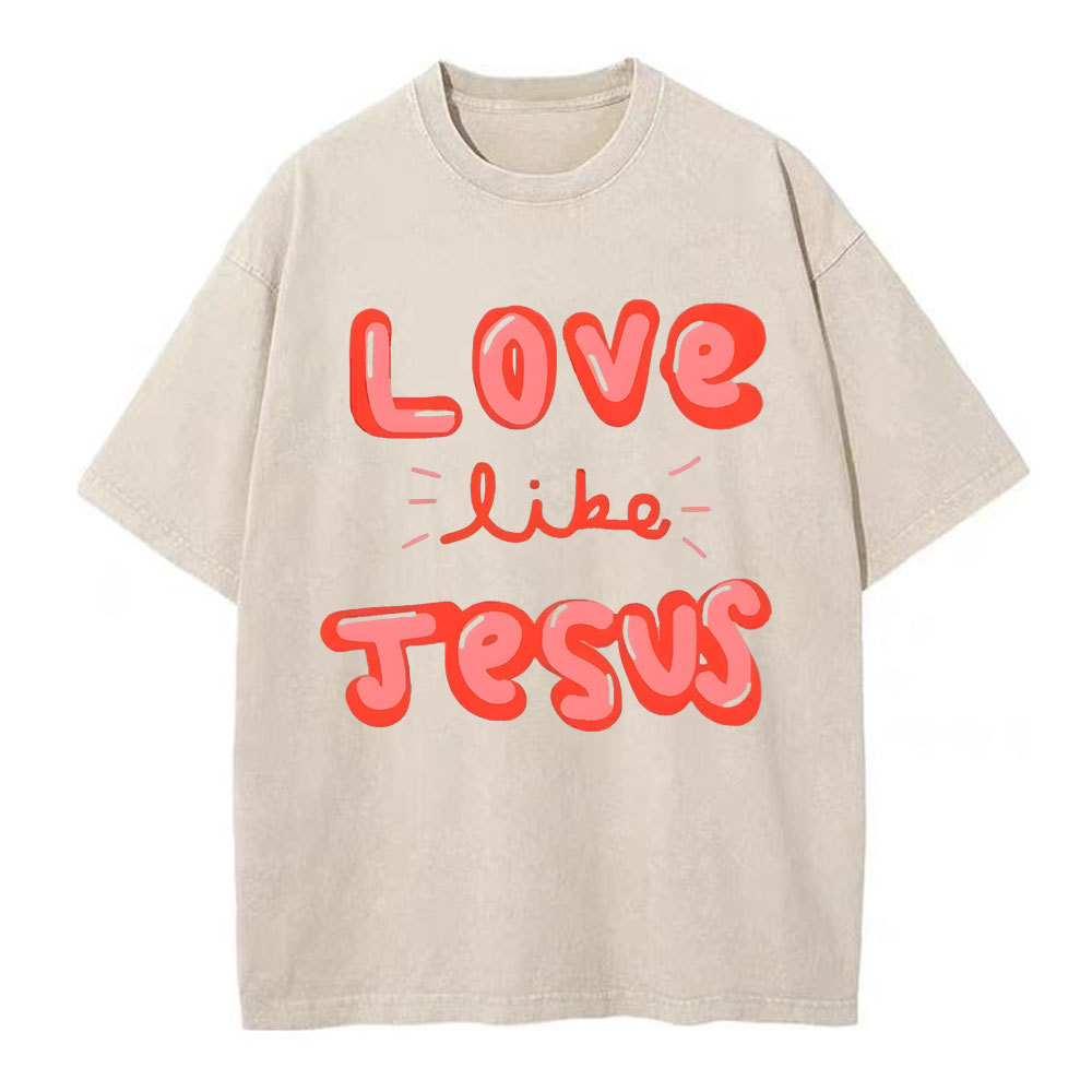 Love Like Jesus Christian Washed T-Shirt
