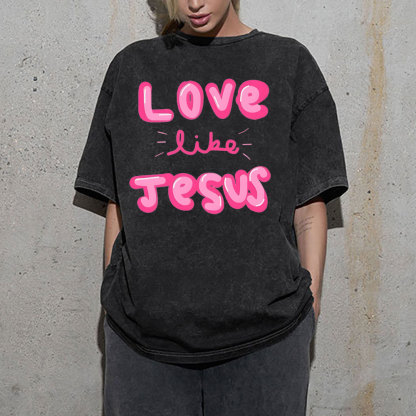 Love Like Jesus Christian Washed T-Shirt