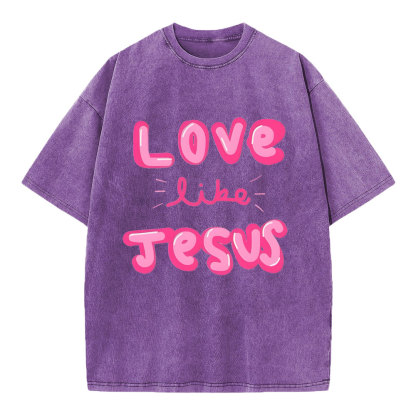 Love Like Jesus Christian Washed T-Shirt