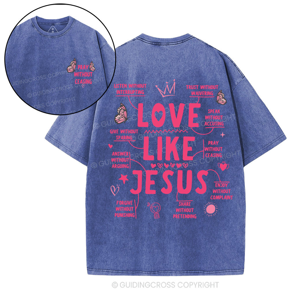 Love Like Jesus Pray Without Ceasing Christian Washed T-Shirt