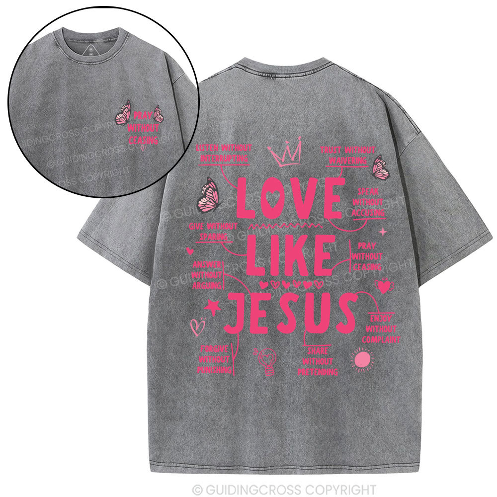 Love Like Jesus Pray Without Ceasing Christian Washed T-Shirt