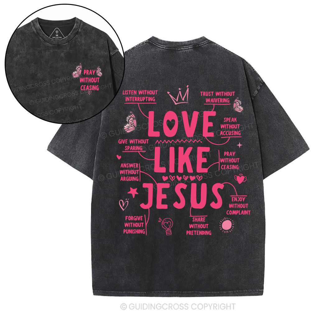 Love Like Jesus Pray Without Ceasing Christian Washed T-Shirt