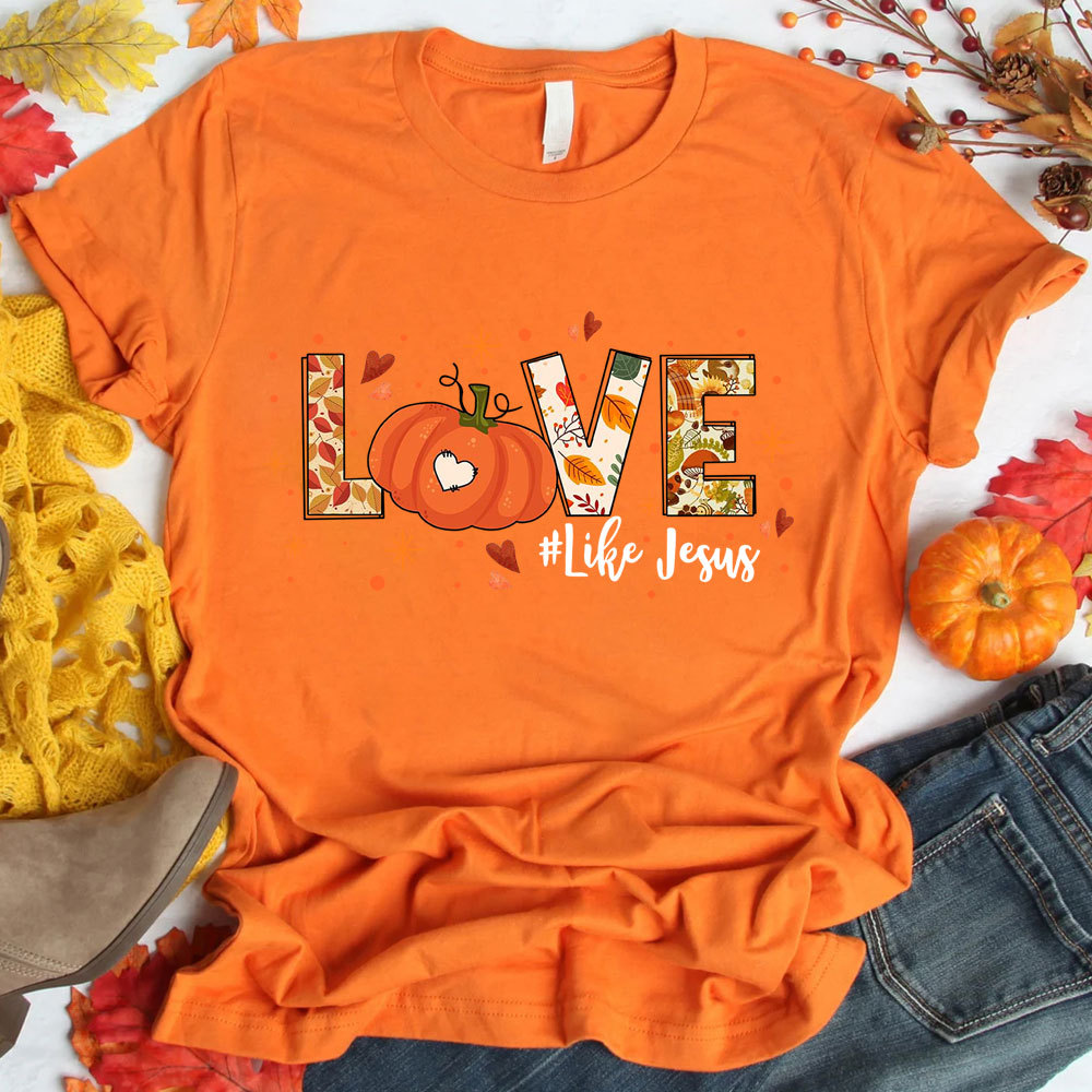 Love Like Jesus Thanksgiving Shirt