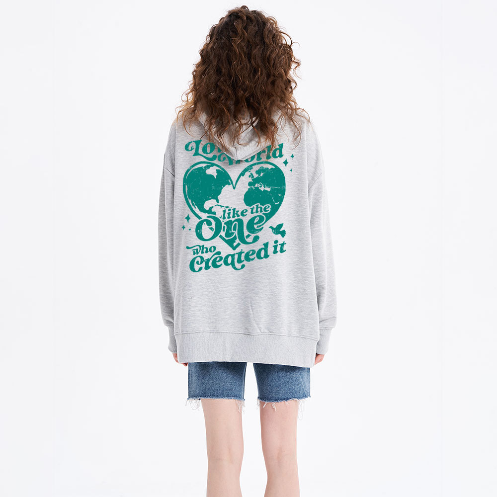 Love The World Like The One Who Created It Classic Christian Hoodie