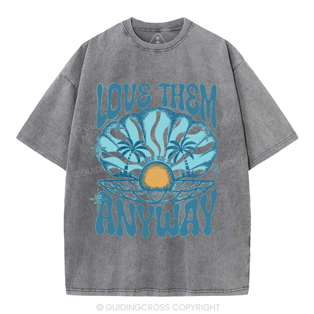 Love Them Anyway Christian Washed T-Shirt