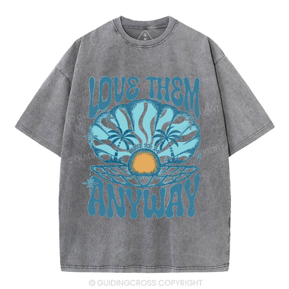 Love Them Anyway Christian Washed T-Shirt