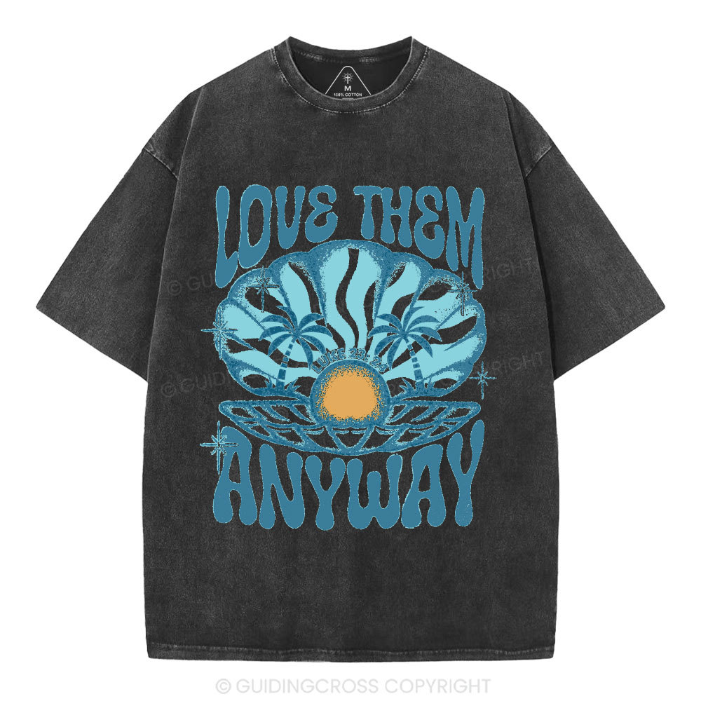 Love Them Anyway Christian Washed T-Shirt