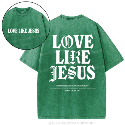 Love like Jesus christian Washed T-Shirt