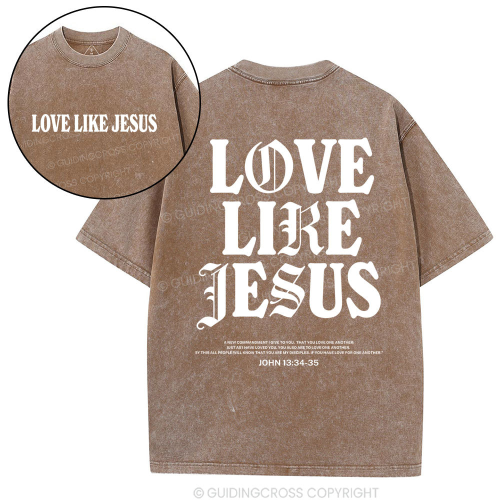 Love like Jesus christian Washed T-Shirt