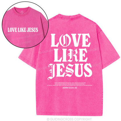 Love like Jesus christian Washed T-Shirt