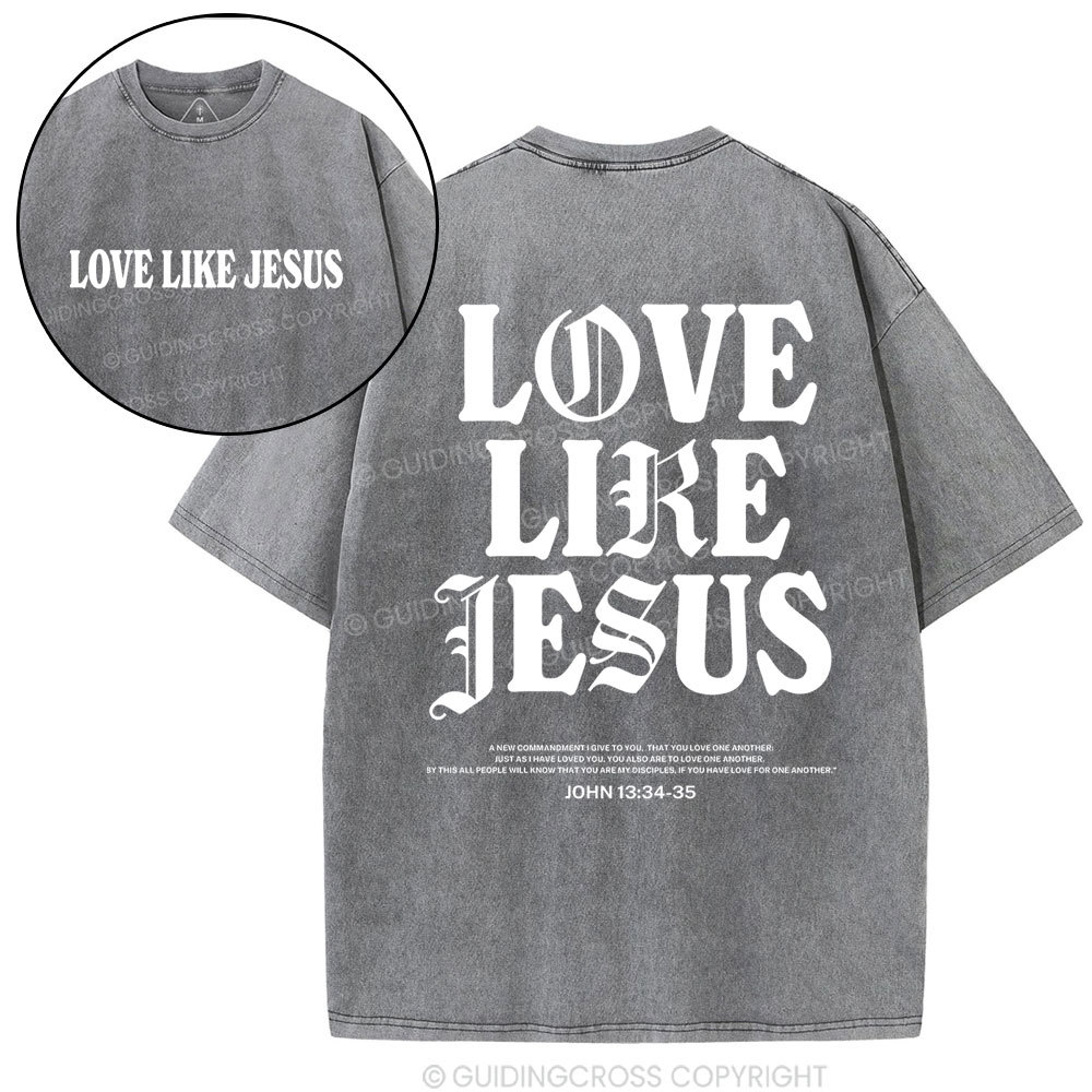 Love like Jesus christian Washed T-Shirt