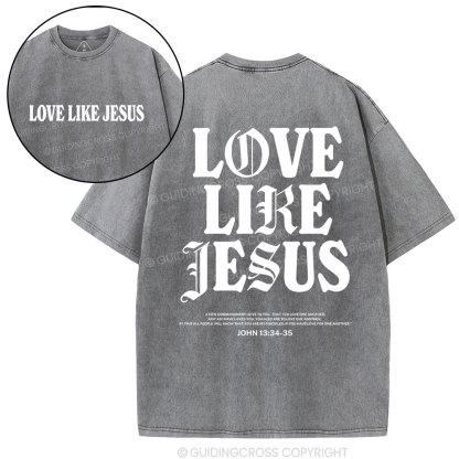 Love like Jesus christian Washed T-Shirt