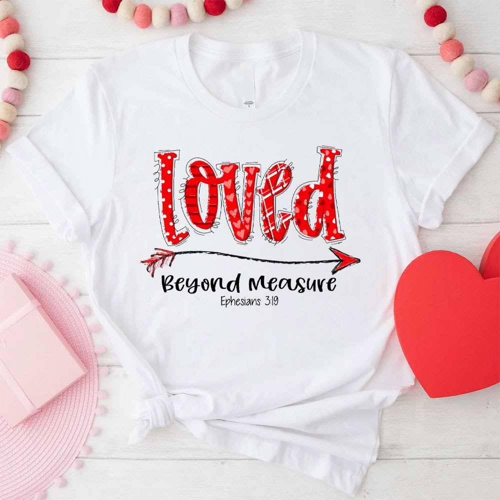 Loved Beyond Measure Christian T-Shirt