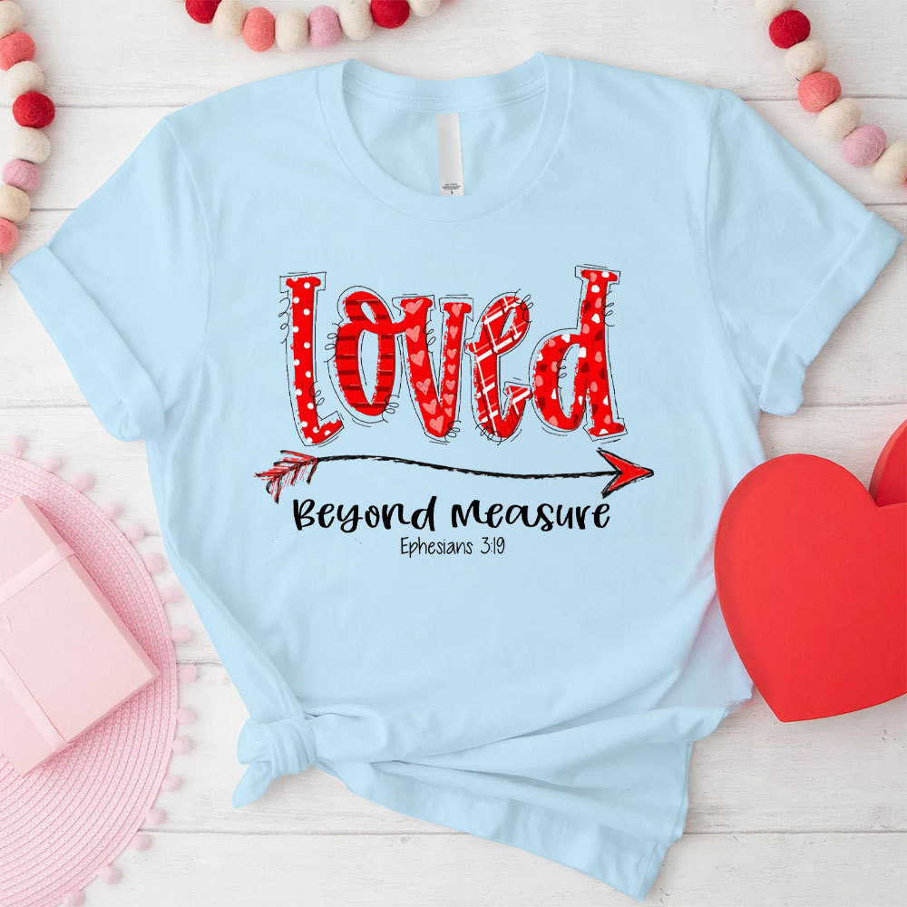 Loved Beyond Measure Christian T-Shirt