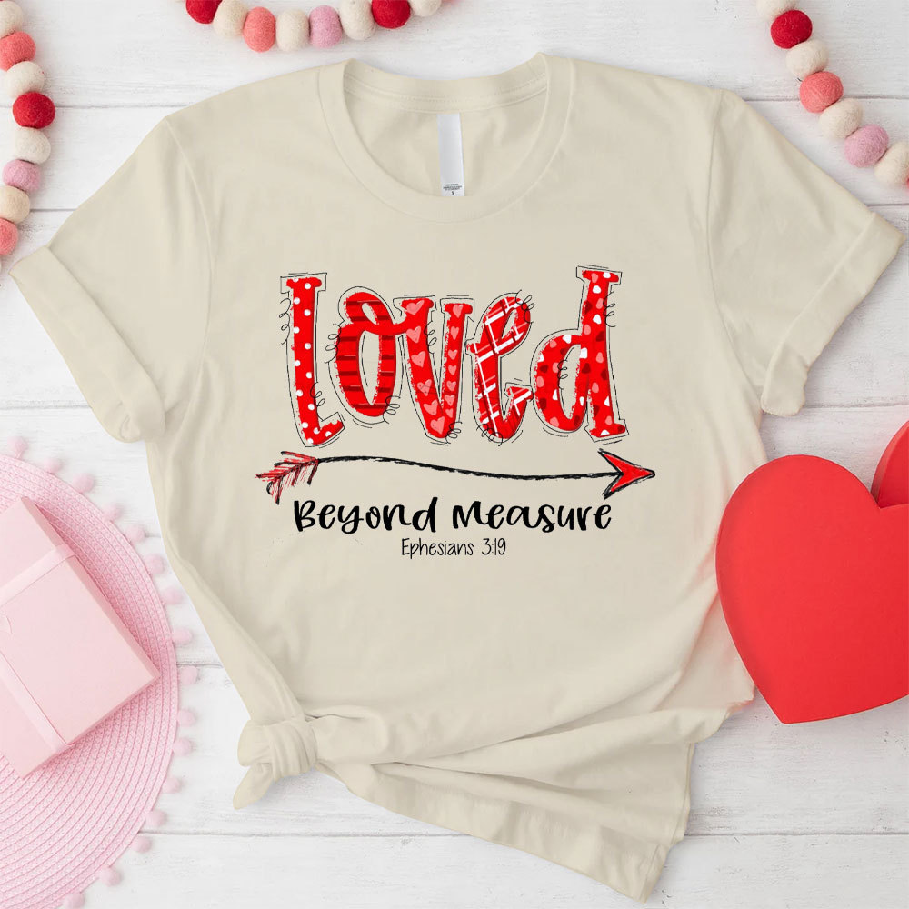 Loved Beyond Measure Christian T-Shirt