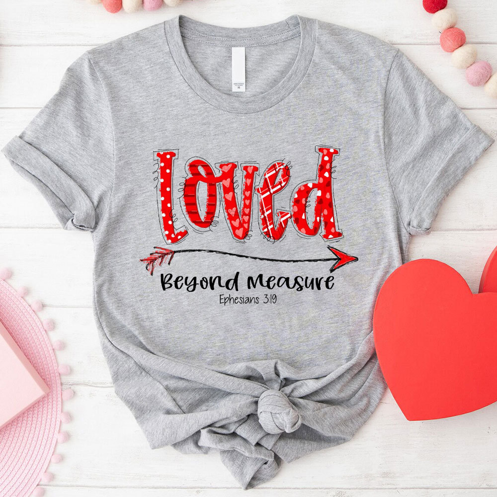 Loved Beyond Measure Christian T-Shirt