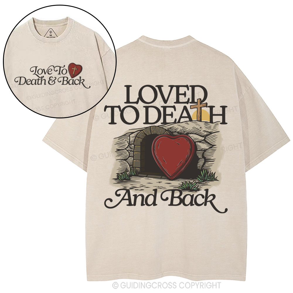 Loved To Death And Back Christian Washed T-Shirt