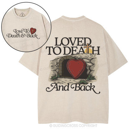 Loved To Death And Back Christian Washed T-Shirt