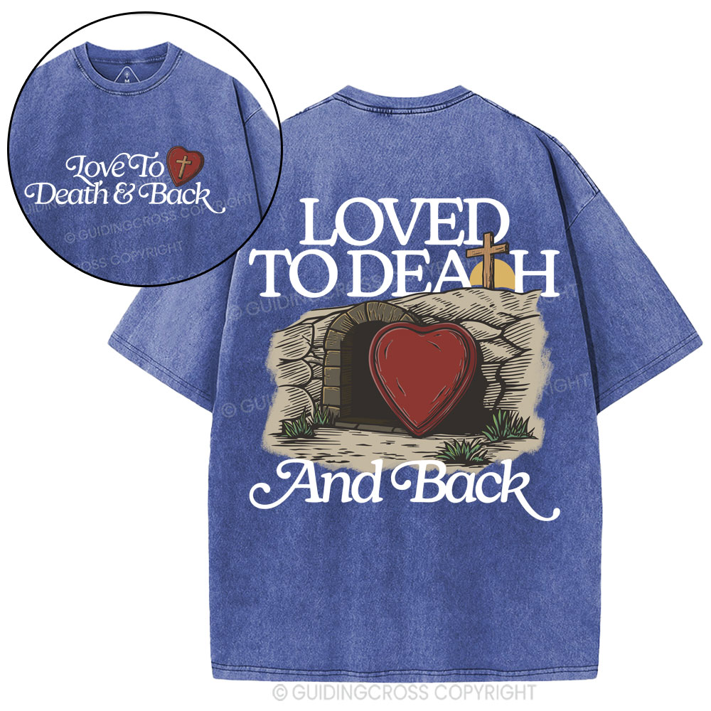 Loved To Death And Back Christian Washed T-Shirt