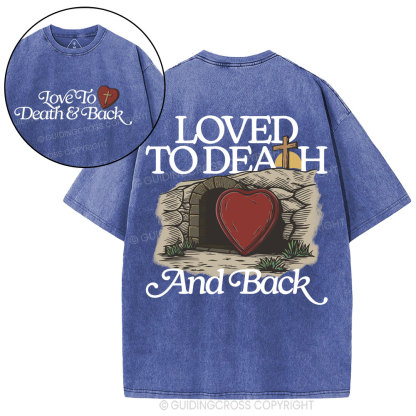 Loved To Death And Back Christian Washed T-Shirt