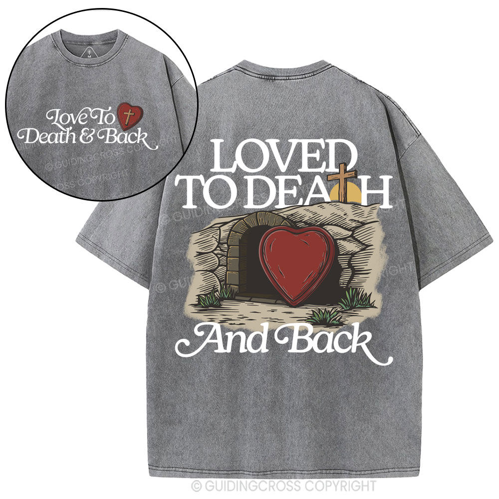 Loved To Death And Back Christian Washed T-Shirt