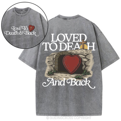 Loved To Death And Back Christian Washed T-Shirt