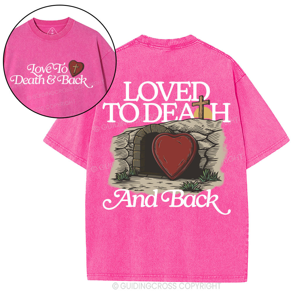 Loved To Death And Back Christian Washed T-Shirt