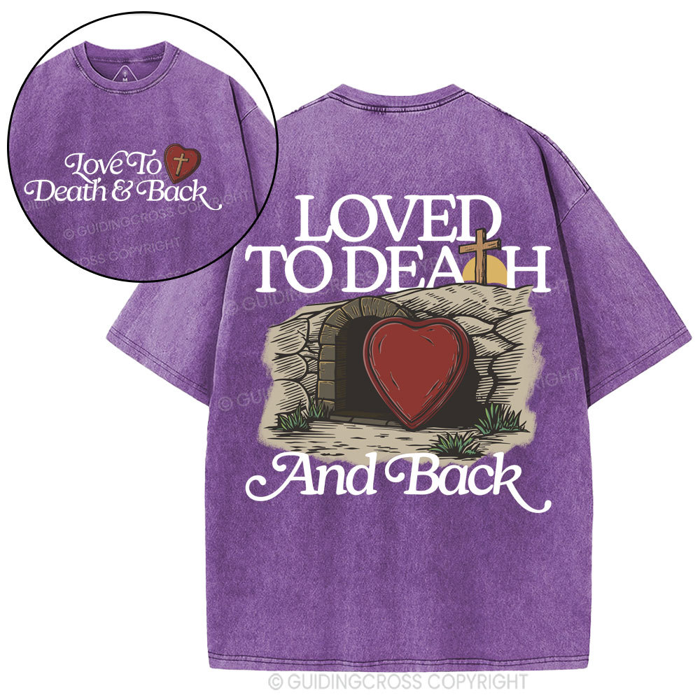 Loved To Death And Back Christian Washed T-Shirt