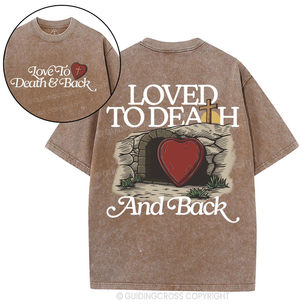 Loved To Death And Back Christian Washed T-Shirt