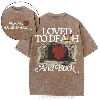 Loved To Death And Back Christian Washed T-Shirt