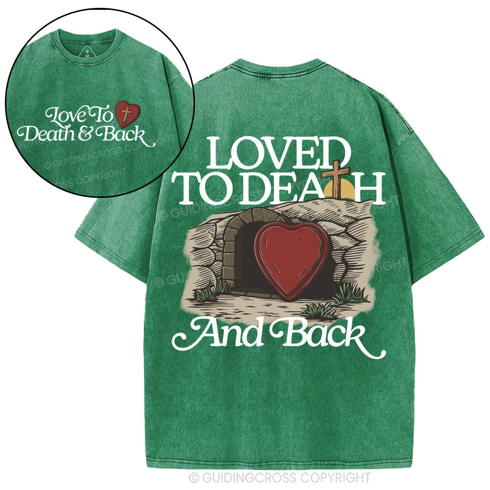 Loved To Death And Back Christian Washed T-Shirt