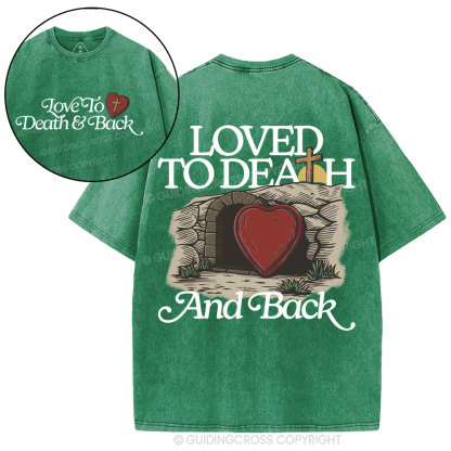 Loved To Death And Back Christian Washed T-Shirt