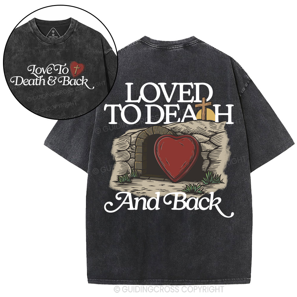 Loved To Death And Back Christian Washed T-Shirt