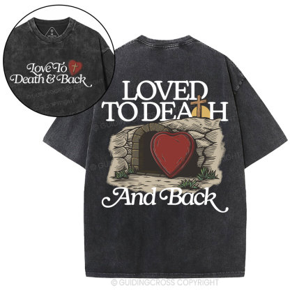 Loved To Death And Back Christian Washed T-Shirt