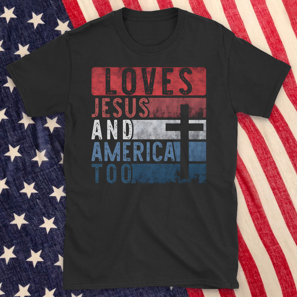 Loves Jesus And America Too Christian T-Shirt