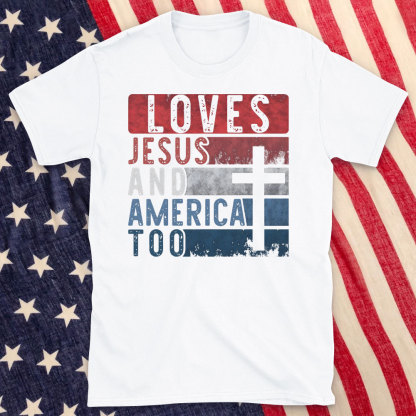 Loves Jesus And America Too Christian T-Shirt