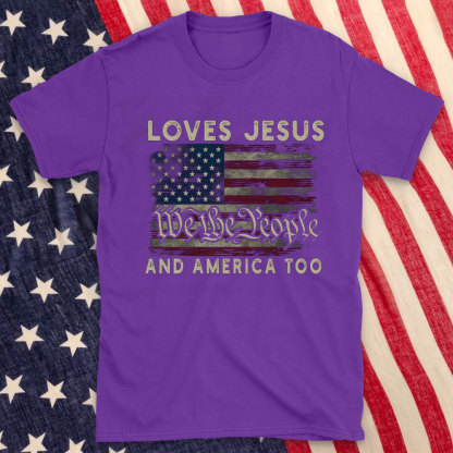 Loves Jesus We The People And America Too Christian T-Shirt