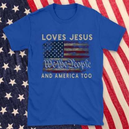 Loves Jesus We The People And America Too Christian T-Shirt