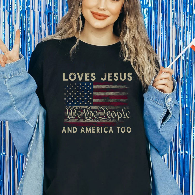 Loves Jesus We The People And America Too Christian T-Shirt