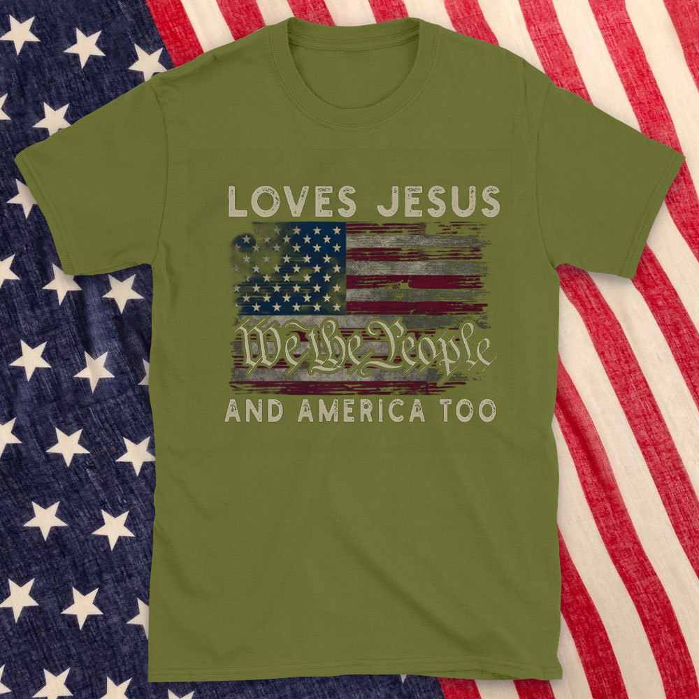 Loves Jesus We The People And America Too Christian T-Shirt