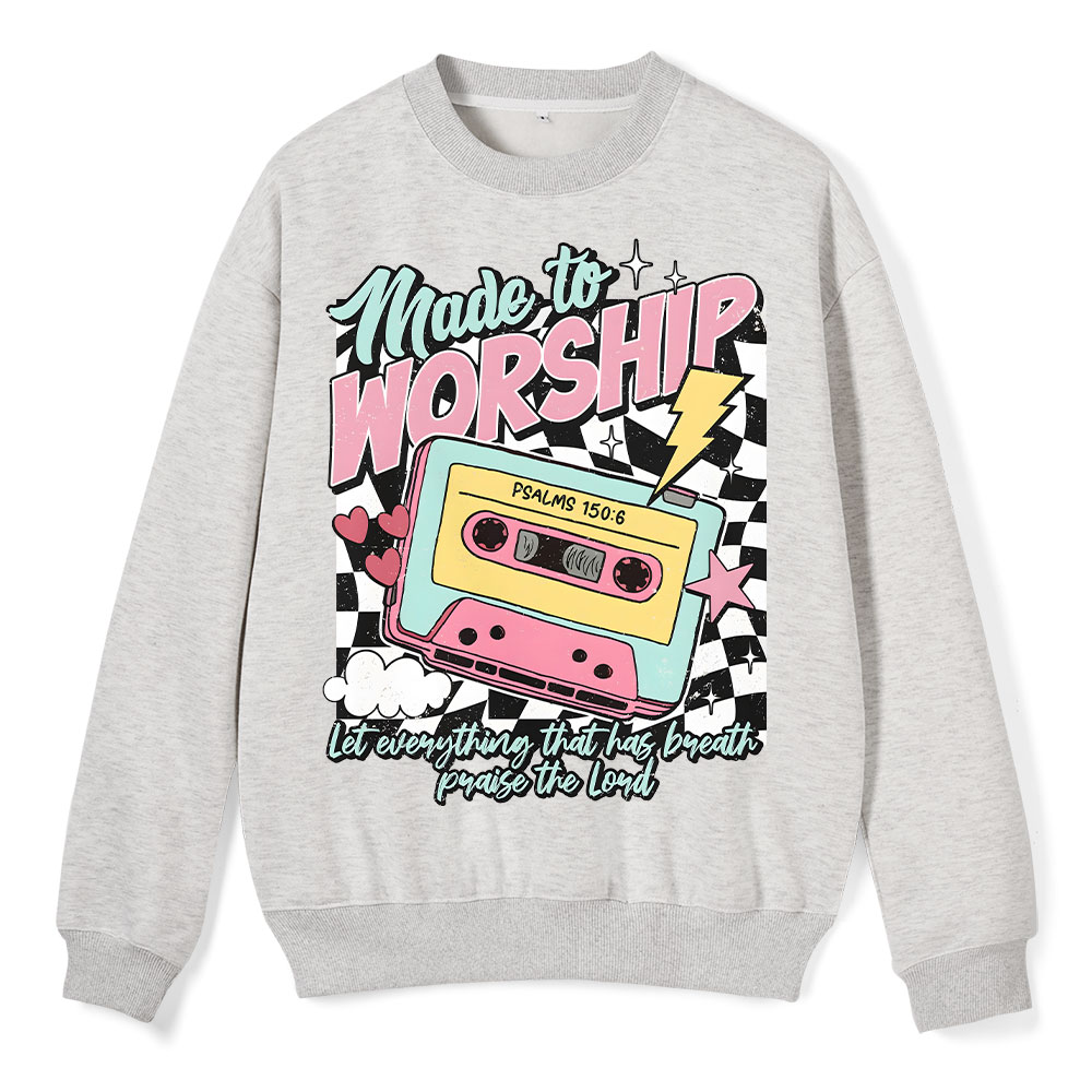 Made To Worship Christian Fleece Sweatshirt