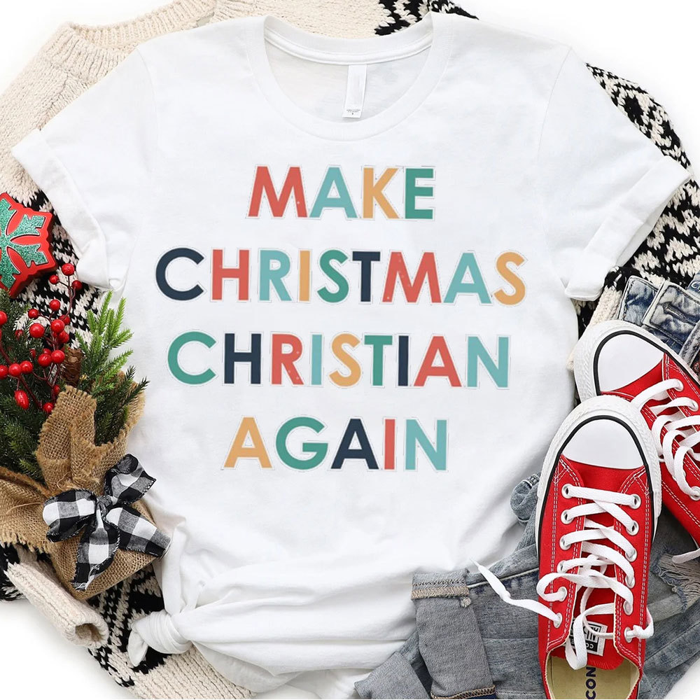 Make Christmas Christian Again T-Shirt