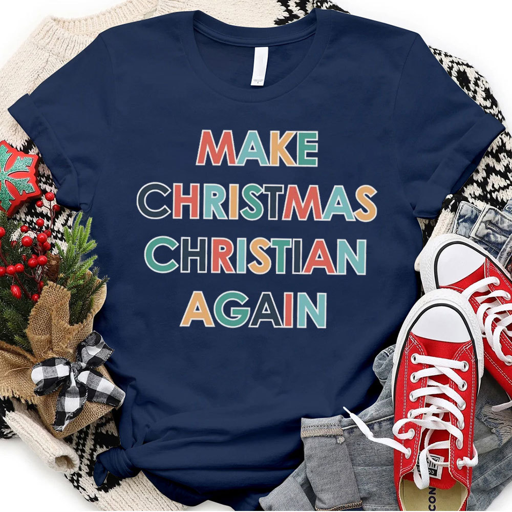 Make Christmas Christian Again T-Shirt