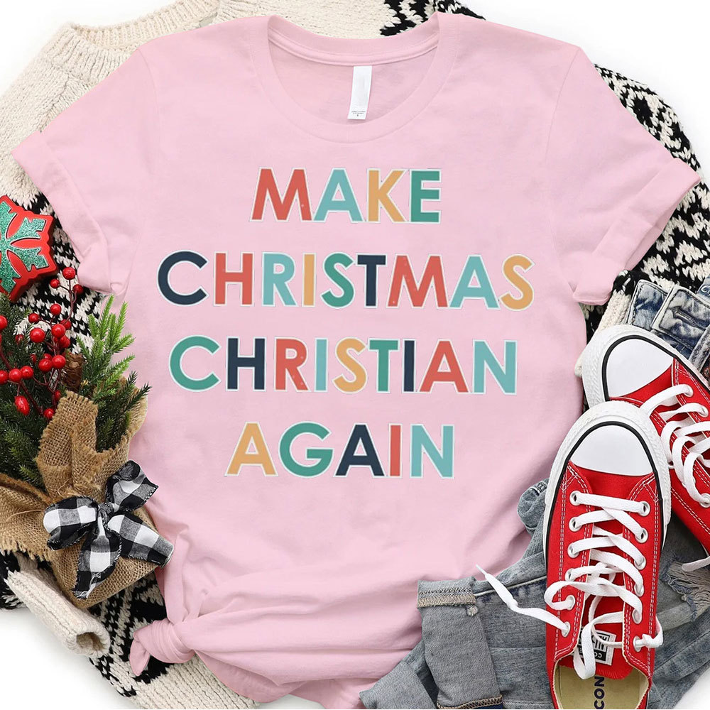 Make Christmas Christian Again T-Shirt